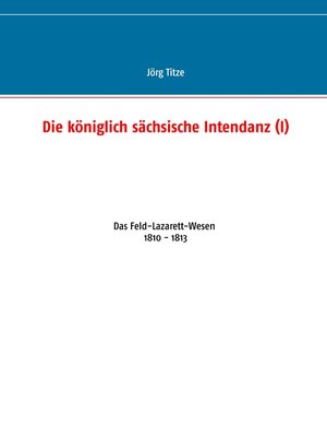cover image of Die königlich sächsische Intendanz (I)